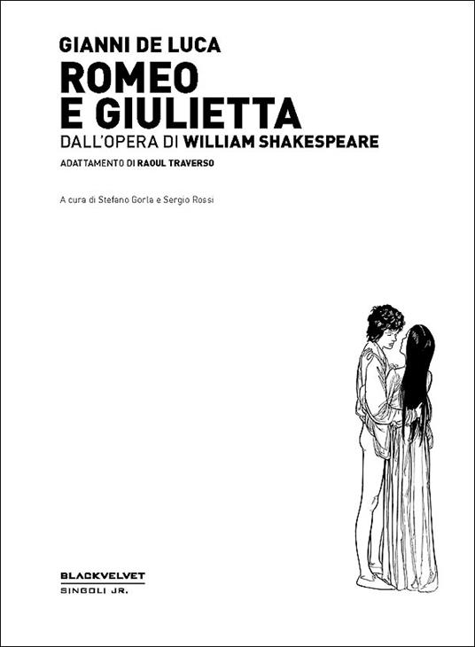 Romeo e Giulietta. Dall'opera di William Shakespeare - Gianni De Luca - Raoul  Traverso - - Libro - Black Velvet - Singoli junior