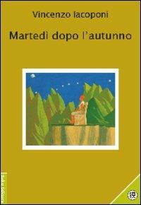 Martedì dopo l'autunno - Vincenzo Iacoponi - copertina