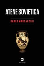 Atene sovietica. Democrazia antica e rivoluzione comunista