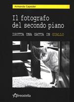 Il fotografo del secondo piano. Isotta una gatta in giallo. Con CD Audio