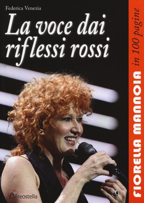 La voce dai riflessi rossi. Fiorella Mannoia in 100 pagine - Federica Venezia - copertina