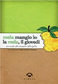 Mela mangio io la mela, il giovedì. Una scuola alla riscoperta della frutta - copertina