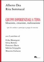 Gruppi esperienziali a tema. Ideazione, creazione, realizzazione (per chi conduce e partecipa ai gruppi di crescita)