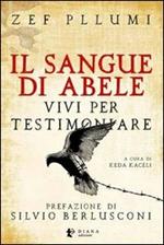 Il sangue di Abele. Vivi per testimoniare