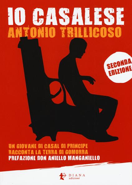 Io casalese. Un giovane di Casal di Principe racconta la terra di Gomorra - Antonio Trillicoso - copertina