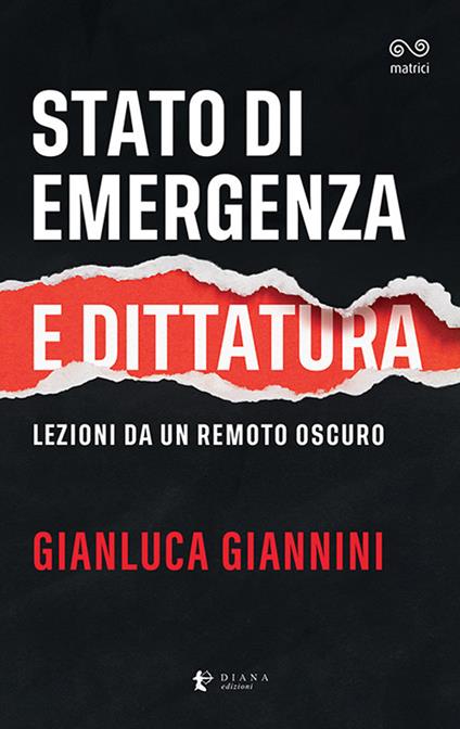 Stato di emergenza e dittatura. Lezioni da un remoto oscuro - Gianluca Giannini - copertina