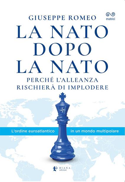 La NATO dopo la NATO. Perché l'Alleanza rischierà di implodere - Giuseppe Romeo - copertina