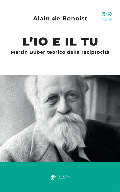 L'io e il tu. Martin Buber teorico della reciprocità - Alain de Benoist - copertina