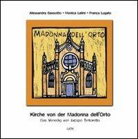 Kirche von der Madonna dell'Orto. Das Venedig von Jacopo Tintoretto - Alessandra Bassotto,Monica Latini,Franca Lugato - copertina