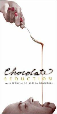 Chocolate seduction. A tribute to Andrea Bianchini - Gabriella Ganugi - copertina