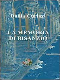 La memoria di Bisanzio - Dalila Curiazi - copertina