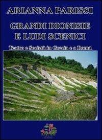 Grandi Dionise e ludi scenici. Teatro e società in Grecia e a Roma - Arianna Parissi - copertina