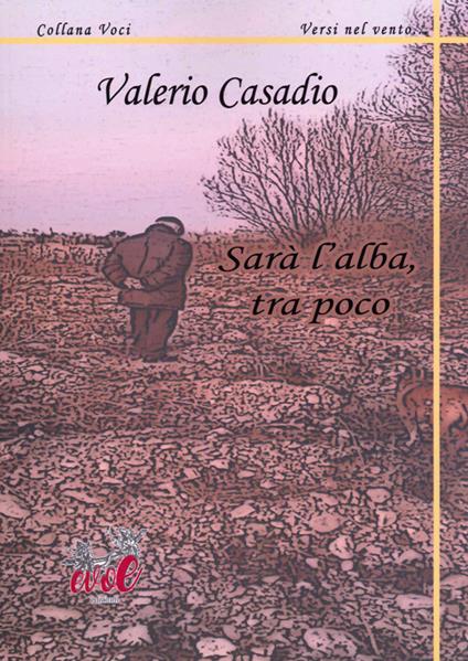 Sarà l'alba, tra poco - Valerio Casadio - copertina