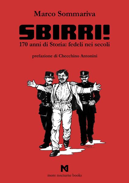 Sbirri!. 170 anni di Storia: fedeli nei secoli. Ediz. illustrata - Marco Sommariva - copertina