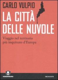 La città delle nuvole. Viaggio nel territorio più inquinato d'Europa - Carlo Vulpio - copertina