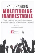 Moltitudine inarrestabile. Come è nato il più grande movimento al mondo e perché nessuno se ne è accorto