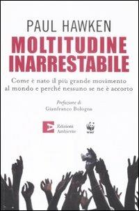 Moltitudine inarrestabile. Come è nato il più grande movimento al mondo e perché nessuno se ne è accorto - Paul Hawken - copertina