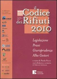 Il codice dei rifiuti 2010. Legislazione, prassi, giurisprudenza, albo gestori - copertina