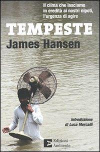 Tempeste. Il clima che lasciamo in eredità ai nostri nipoti, l'urgenza di agire - James Hansen - copertina