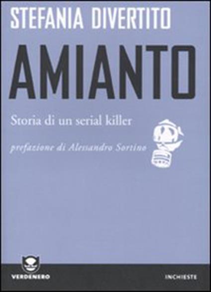 Amianto. Storia di un serial killer - Stefania Divertito - ebook