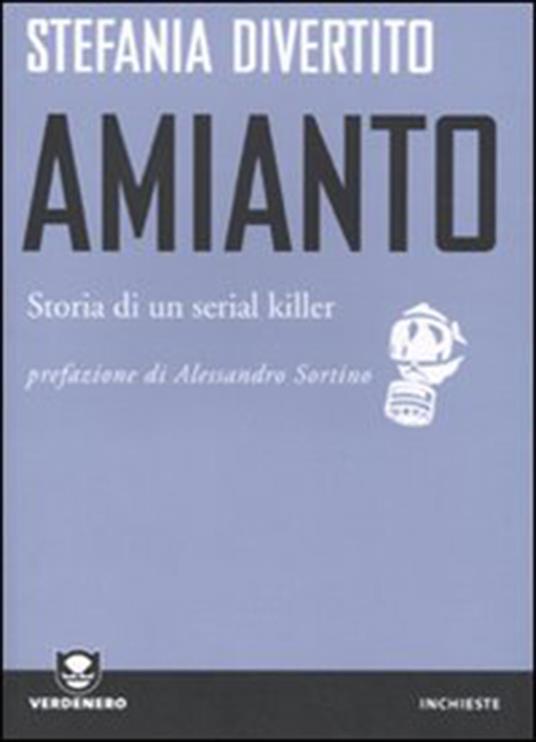 Amianto. Storia di un serial killer - Stefania Divertito - ebook