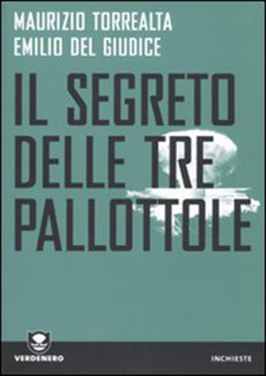 Il segreto delle tre pallottole - Emilio Del Giudice,Maurizio Torrealta - ebook