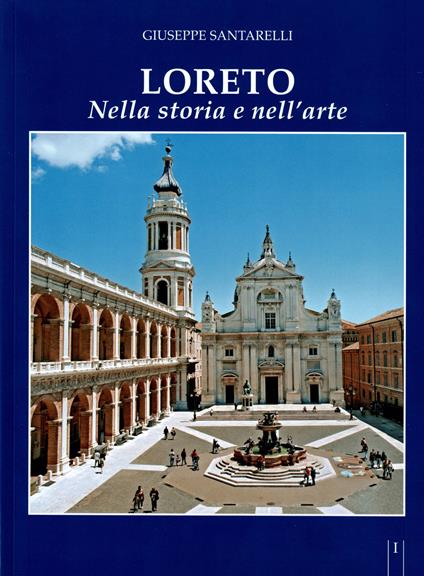 Loreto. Storia e arte - Giuseppe Santarelli - copertina