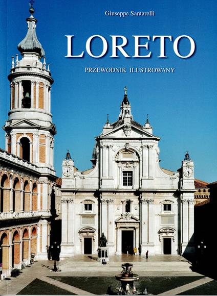 Loreto. Przewodnik ilustrowany - Giuseppe Santarelli - copertina