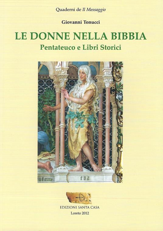 Le donne nella Bibbia. Pentateuco e Libri storici - Giovanni Tonucci - copertina