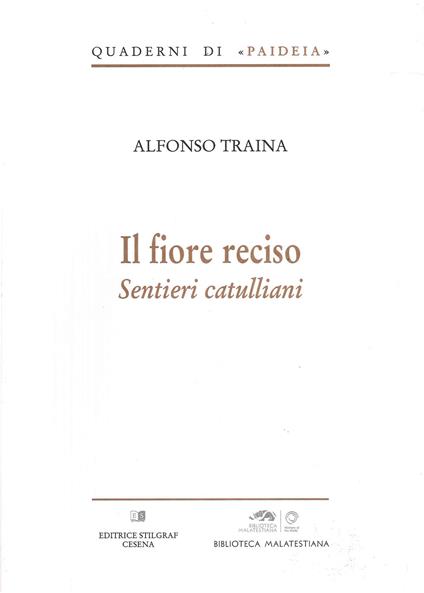 Il fiore reciso. Sentieri catulliani - Alfonso Traina - copertina