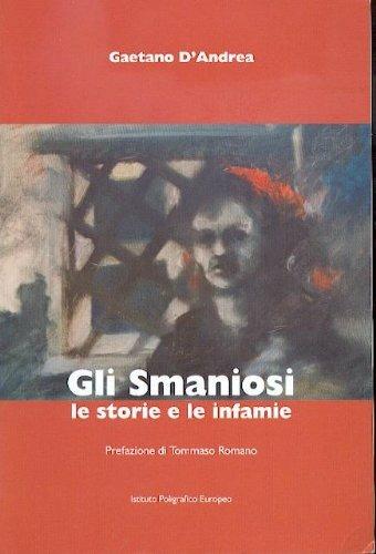 Gli smaniosi. Le storie e le infamie - Gaetano D'Andrea - copertina