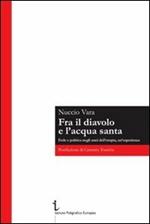 Fra il diavolo e l'acqua santa. Fede e politica negli anni dell'utopia, un'esperienza