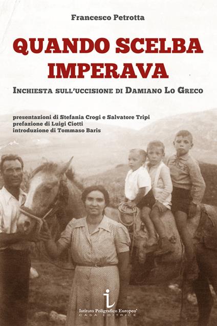 Quando Scelba imperava. Inchiesta sull'uccisione di Damiano Lo Greco - Francesco Petrotta - copertina