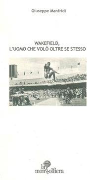 Wakefield, l'uomo che volò oltre se stesso - Giuseppe Manfridi - copertina