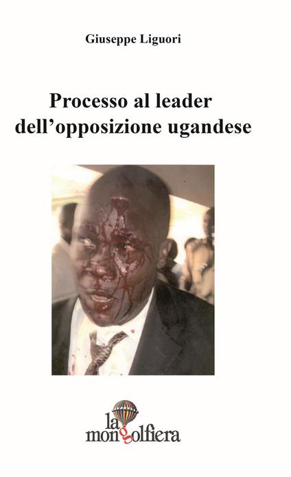 Processo al leader dell'opposizione ugandese-Ugandan opposition leader on trial - Giuseppe Liguori - copertina