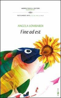 Fine ad est - Angela Lombardi - copertina