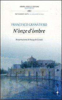 N'ònze d'òmbre. Un'oncia d'ombra. Satire e poesie nel dialetto di Manfredonia - Francesco Granatiero - copertina