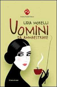 Uomini da ammaestrare - Lidia Morelli - copertina