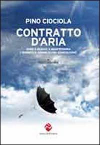 Contratto d'aria. Come e perché a Manfredonia è svanito il sogno di una generazione - Pino Ciociola - copertina