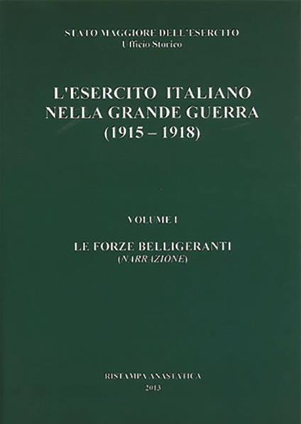 L' esercito italiano nella grande guerra (1915-1918). Relazione ufficiale. Vol. 1: forze belligeranti (Narrazione), Le. - copertina