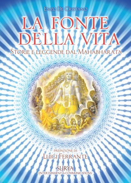 Mahabharata la fonte della vita. Storie e leggende del Mahabharata - Enzo De Cristiano - copertina