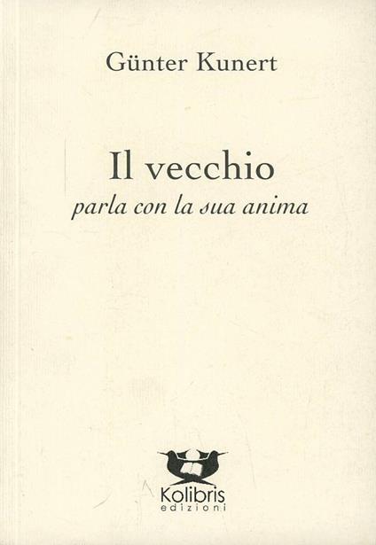 Il vecchio parla con la sua anima. Ediz. multilingue - Günter Kunert - copertina