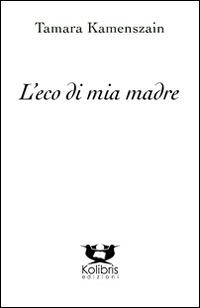 L' eco di mia madre - Tamara Kamenszain - copertina