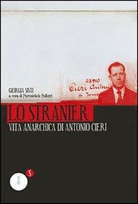 Lo stranier. Vita anarchica di Antonio Cieri - Giorgia Sisti - copertina