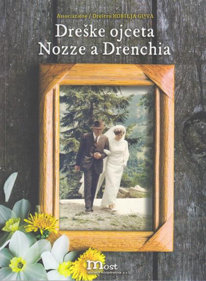 Dreske ojceta-Nozze a Drenchia. Ediz. illustrata - copertina