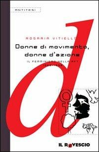 Donne di movimento, donne d'azione. Il femminismo nella RFT 1968-1990 - Rosaria Vitiello - copertina