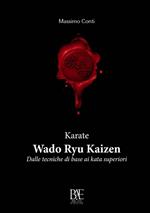 Karate. Wado ryu kaizen. Dalle tecniche di base ai kata superiori