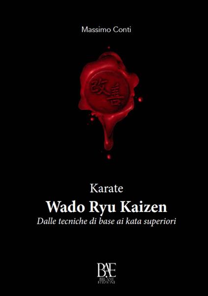 Karate. Wado ryu kaizen. Dalle tecniche di base ai kata superiori - Massimo Conti - copertina