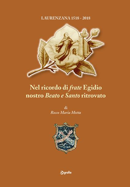 Laurenzana 1518-2018. Nel ricordo di «frate» Egidio nostro «beato e santo» ritrovato - Rocco Maria Motta - copertina