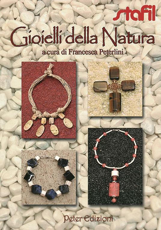 I gioielli della natura. Ediz. illustrata - F. Peterlini - Libro - Peter  Edizioni - | IBS